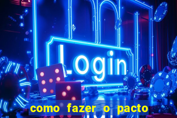 como fazer o pacto de riqueza